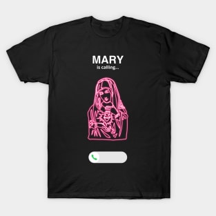 Mary is calling ... T-Shirt